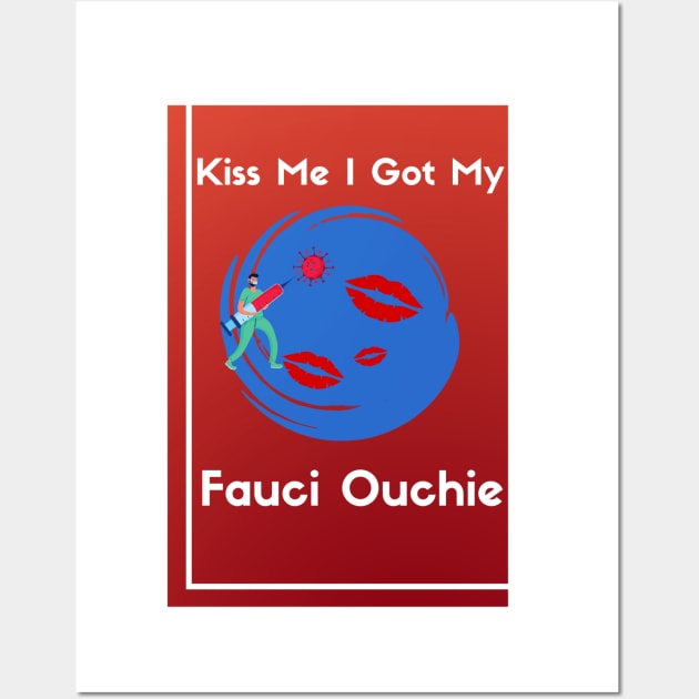 I Got My Fauci Ouchie Wall Art by QUENSLEY SHOP